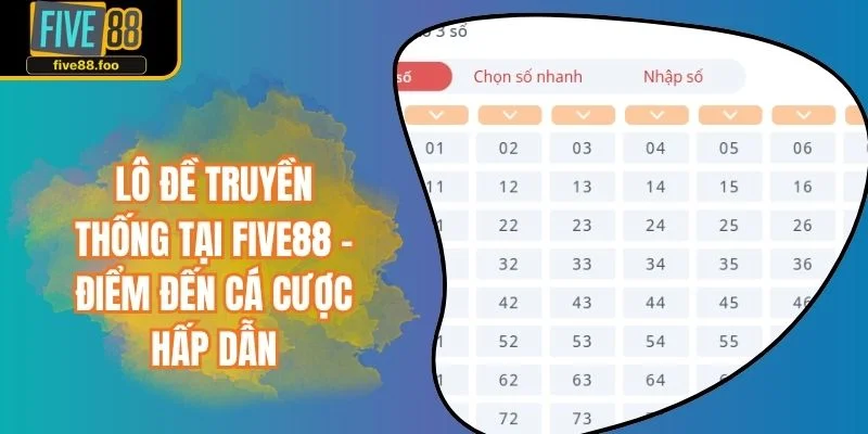Lô Đề Truyền Thống Tại FIVE88 - Điểm Đến Cá Cược Hấp Dẫn