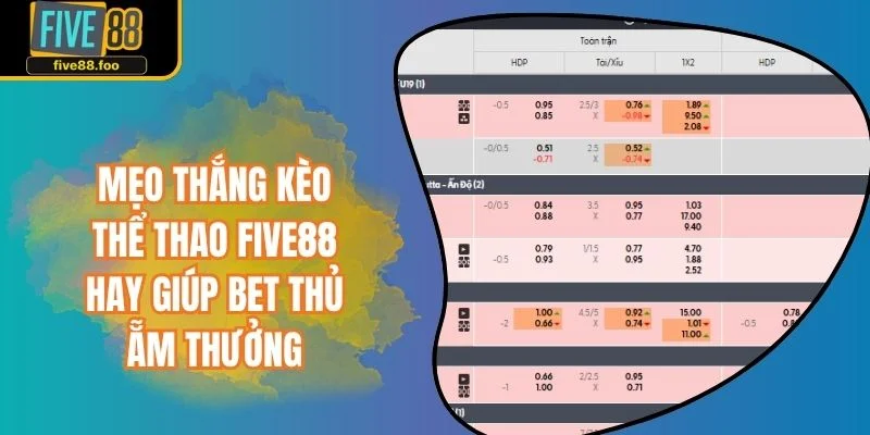 Mẹo Thắng Kèo Thể Thao FIVE88 Hay Giúp Bet Thủ Ẵm Thưởng